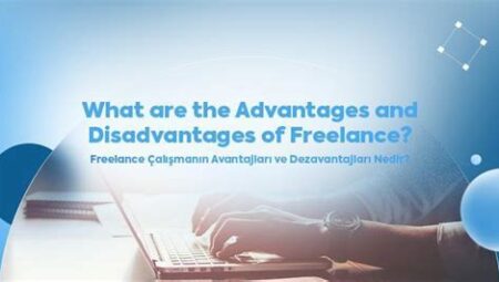 Freelance Çalışmanın Avantajları ve Dezavantajları